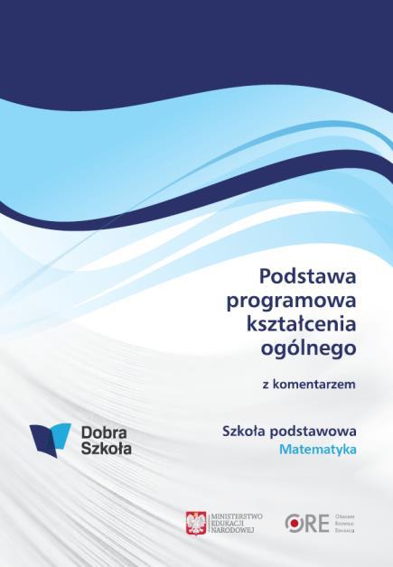 OKRĘGOWA KOMISJA EGZAMINACYJNA W POZNANIU Opis wybranych dokumentów PODSTAWA PROGRAMOWA KSZTAŁCENIA OGÓLNEGO Zawiera: - cele kształcenia wymagania ogólne - treści nauczania wymagania szczegółowe