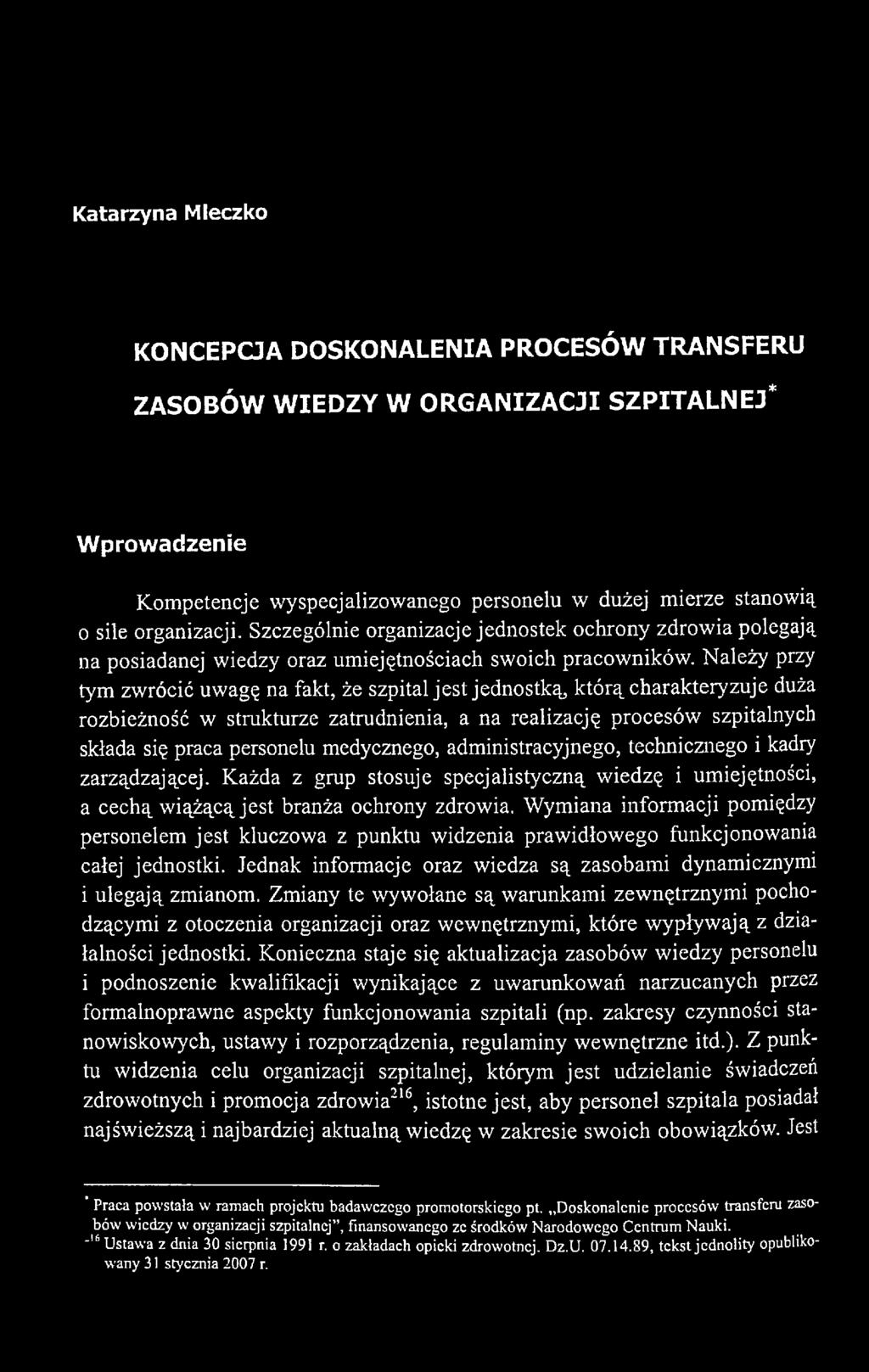 Wymiana informacji pomiędzy personelem jest kluczowa z punktu widzenia prawidłowego funkcjonowania całej jednostki. Jednak informacje oraz wiedza są zasobami dynamicznymi 1 ulegają zmianom.