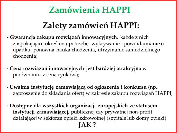 Umowa ramowa może być wykorzystywana przez partnerów projektu, jak również przez inne zainteresowane instytucje zamawiające (w Europie) poprzez Europejskie Stowarzyszenie Zamówień Publicznych w
