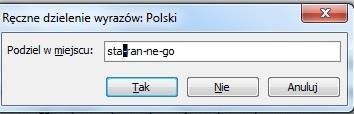 Po znalezieniu pierwszego słowa zostanie wyświetlone okno dialogowe Ręczne dzielenie wyrazów. Wykonaj jedną z czynności: Aby podzielić wyraz w miejscu poleconym, kliknij Tak.