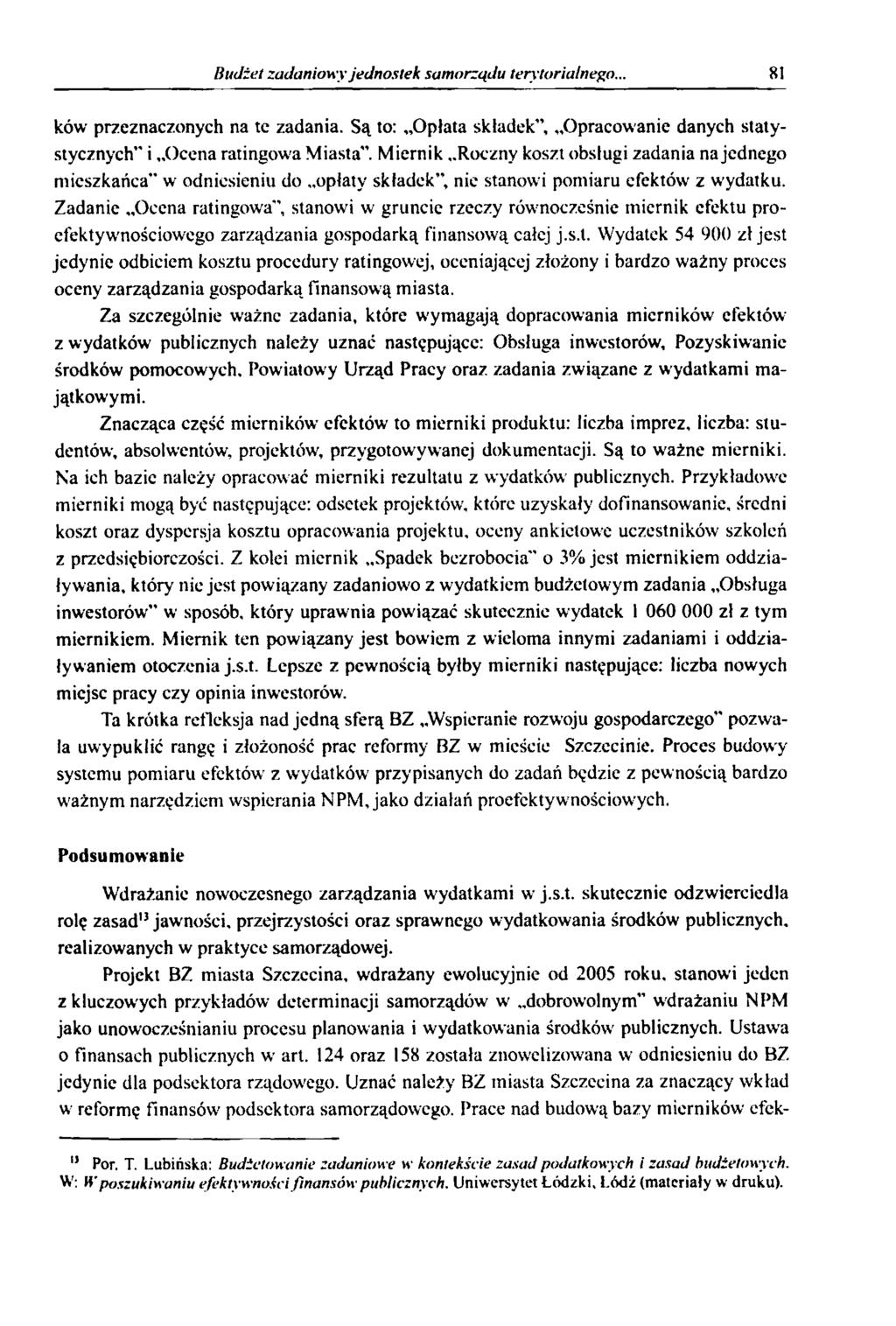 Budżet zadaniowy jednostek samorządu terytorialnego... 81 ków przeznaczonych na te zadania. Są to: Opłata składek, Opracowanie danych statystycznych i Ocena ratingowa Miasta.