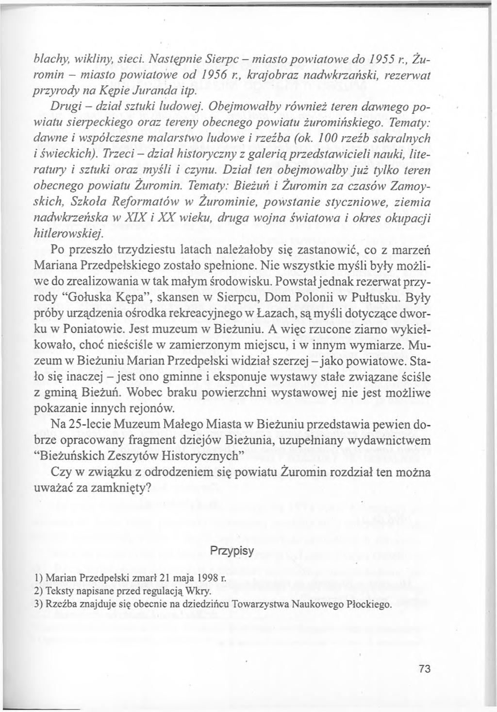 blachy, wikliny, sieci. Następnie Sierpc - miasto powiatowe do 1955 r., Żuromin - miasto powiatowe od 1956 r., krajobraz nadwkrzański, rezerwat przyrody na Kępie Juranda itp.
