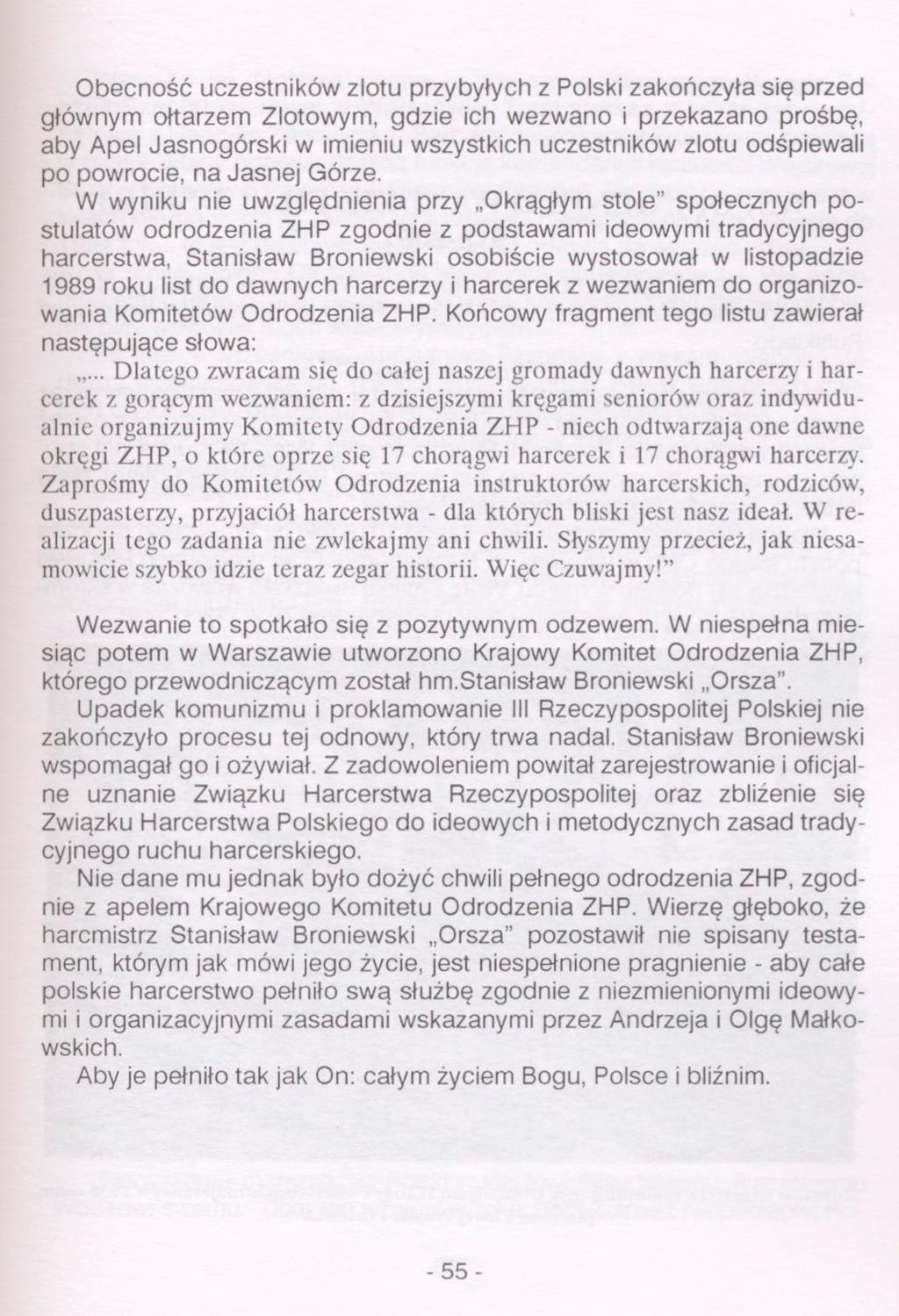 Obecność uczestników zlotu przybyłych z Polski zakończyła się przed głównym ołtarzem Zlotowym, gdzie ich wezwano i przekazano prośbę, aby Apel Jasnogórski w imieniu wszystkich uczestników zlotu