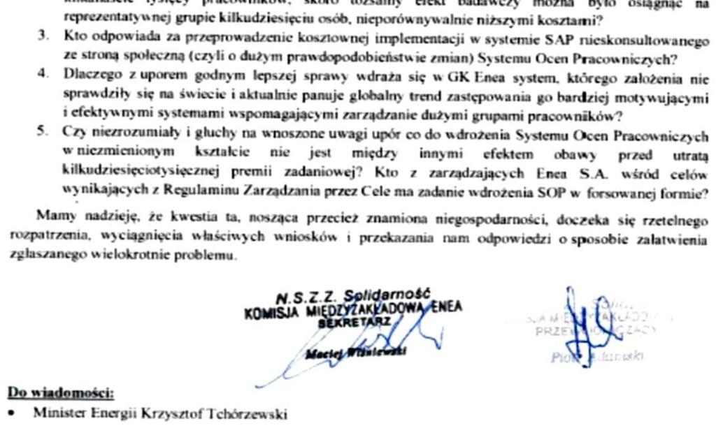 Niestety spotkania z zarządami, rozmowy na argumenty, negatywne opinie wyrażone na piśmie przez organizacje związkowe z GK Enea, nie spowodowały zaniechania wyrzucania pieniędzy w błoto kontynuowanie