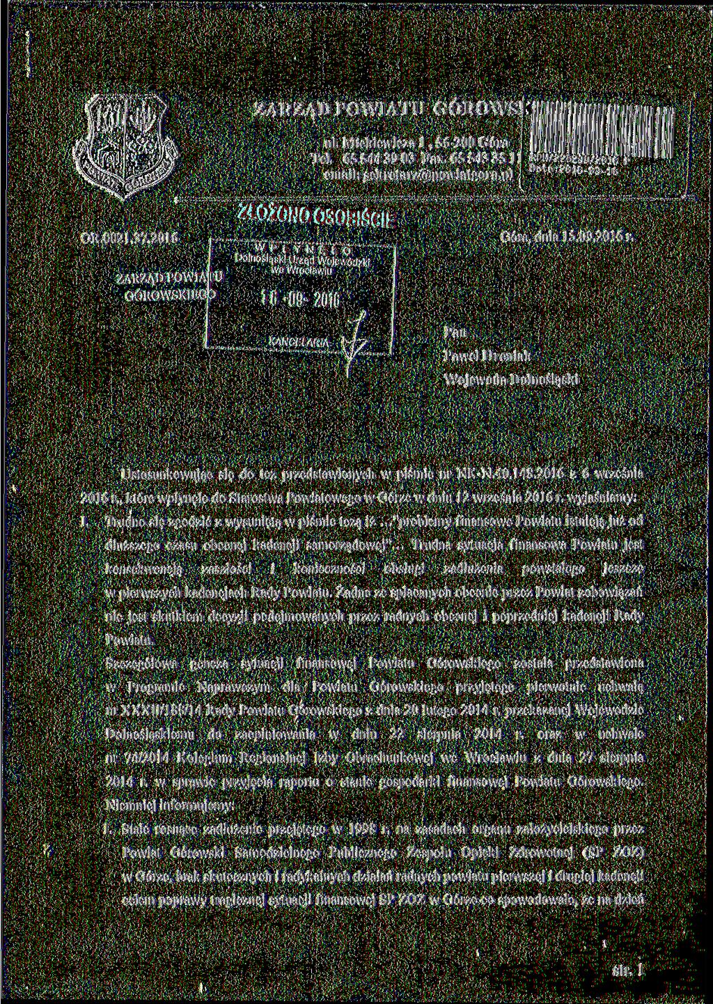 ZARZĄD POWIATU GÓROWS1 ul. Mickiewicza l, 56-200 Góra Tel. 655443903 Fax. 65 543 35 11 *^ / 226599 ^'is "P Data email: sekretaresjpowiateora.pl -20i6-09-i 6 OR.0021.37.2016 Góra, dnia 15.09.2016 r.