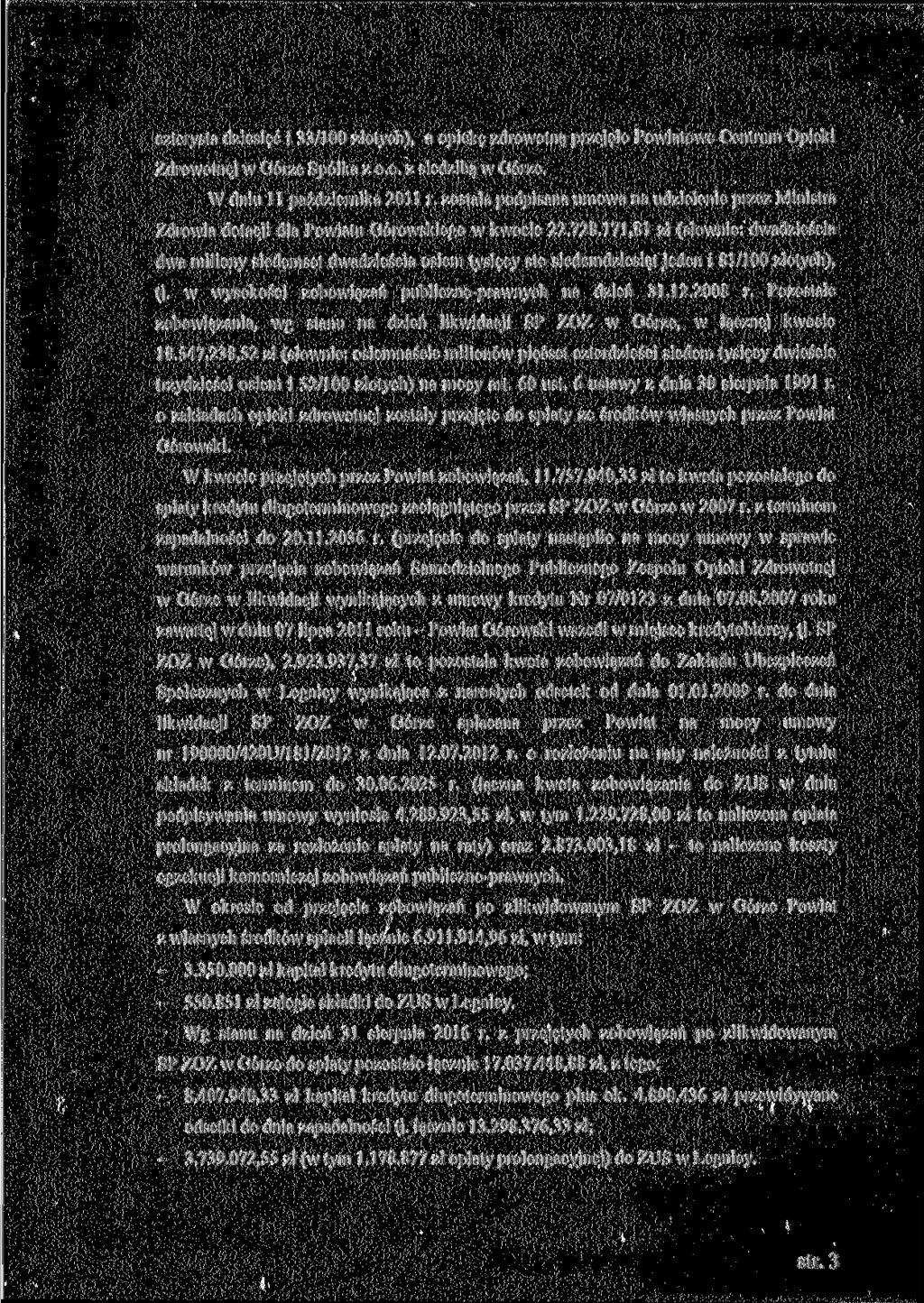 czterysta dziesięć i 33/100 złotych), a opiekę zdrowotną przejęło Powiatowe Centrum Opieki Zdrowotnej w Górze Spółka z o.o. z siedzibą w Górze. W dniu 11 października 2011 r.