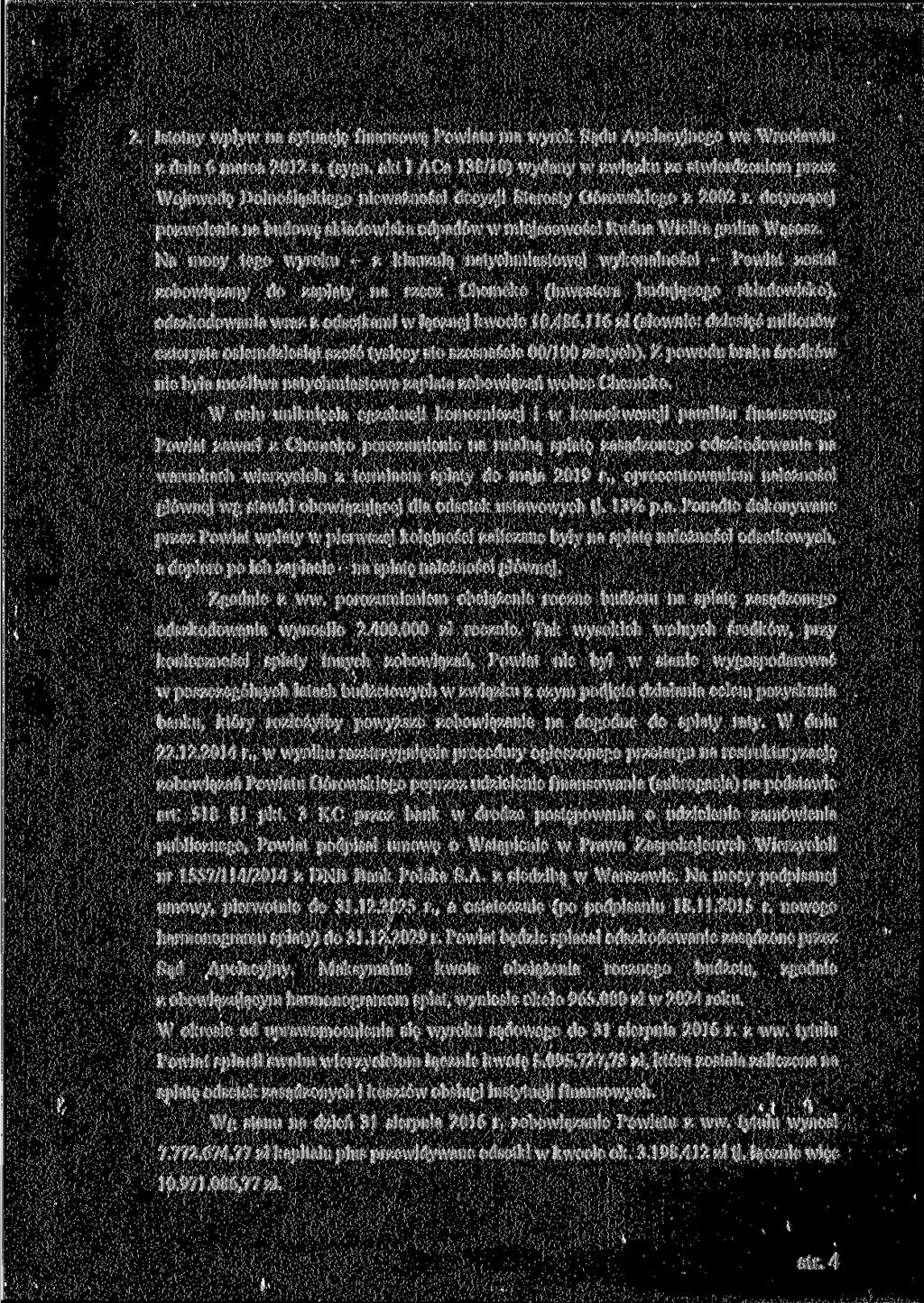 2. Istotny wpływ na sytuację finansową Powiatu ma wyrok Sądu Apelacyjnego we Wrocławiu z dnia 6 marca 2012 r. (sygn.