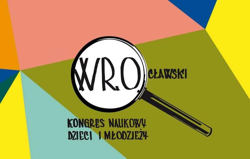 Zaproszenie: III Wrocławski Kongres Dzieci i Młodzieży 8-10 października 2018 Centrum Kongresowe przy Hali Stulecia Organizowany w ramach programu