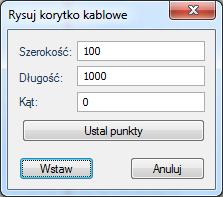 2. Pojawi się okno. 3.+ Szerokość. 4.# 50. 5.+ Długość. 6.# 550. 7.+ Wstaw kanał. 8.+ Umieścić 4 korytka kablowe. 9.+ Kliknąć na obszar roboczy. 10.M Zabudowa aparatury > Element > Korytko kablowe.