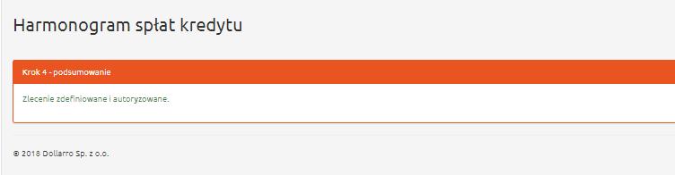 Rysunek 148. Harmonogram spłat kredytu. Informacja o autoryzacji. Jeżeli kod jest poprawnie wpisany, zlecenie jest zdefiniowane i autoryzowane (Rysunek 148). Rysunek 149. Harmonogram spłat kredytu. Podsumowanie.
