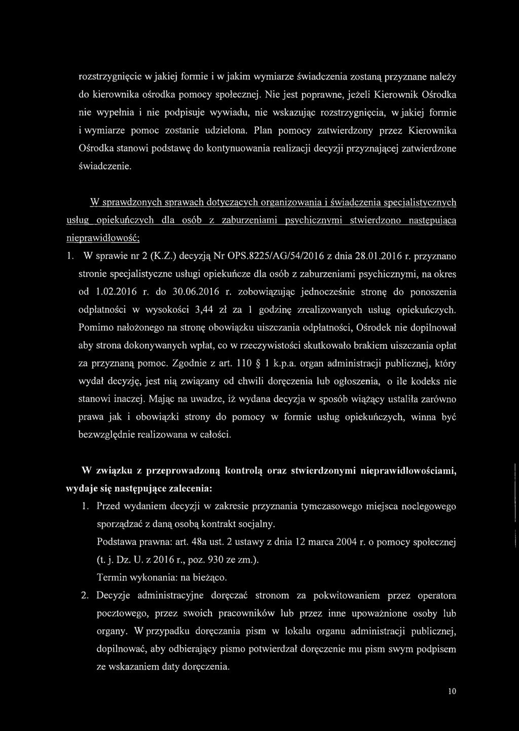 Plan pomocy zatwierdzony przez Kierownika Ośrodka stanowi podstawę do kontynuowania realizacji decyzji przyznającej zatwierdzone świadczenie.