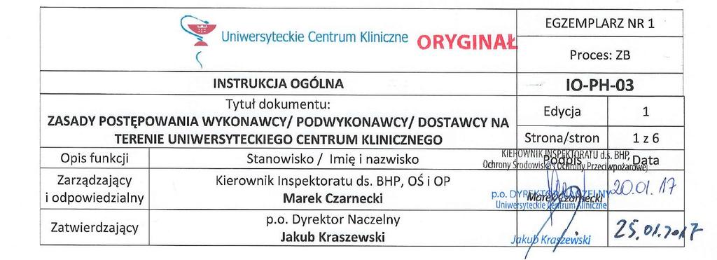 1. CEL Celem instrukcji jest ustalenie zasad i trybu postępowania dla zapewnienia bezpiecznego prowadzenia wszelkich prac i l\lub usług na terenie UCK przez Wykonawców \ Podwykonawców \ Dostawców. 2.