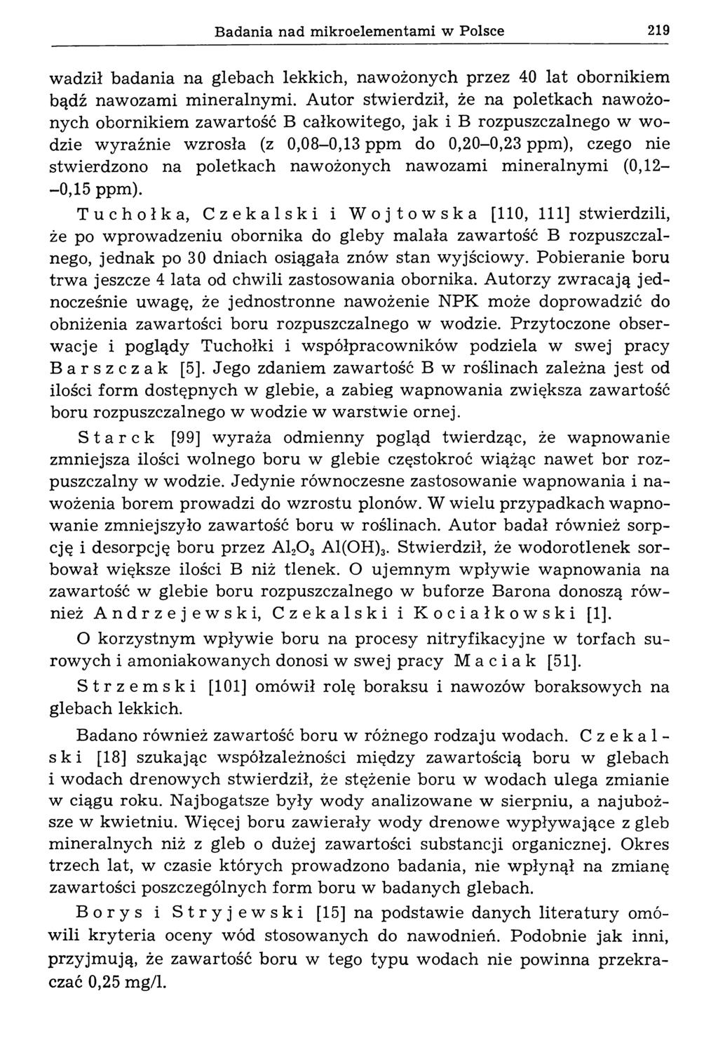 Badania nad mikroelementami w Polsce 219 wadził badania na glebach lekkich, nawożonych przez 40 lat obornikiem bądź naw ozam i m ineralnym i.