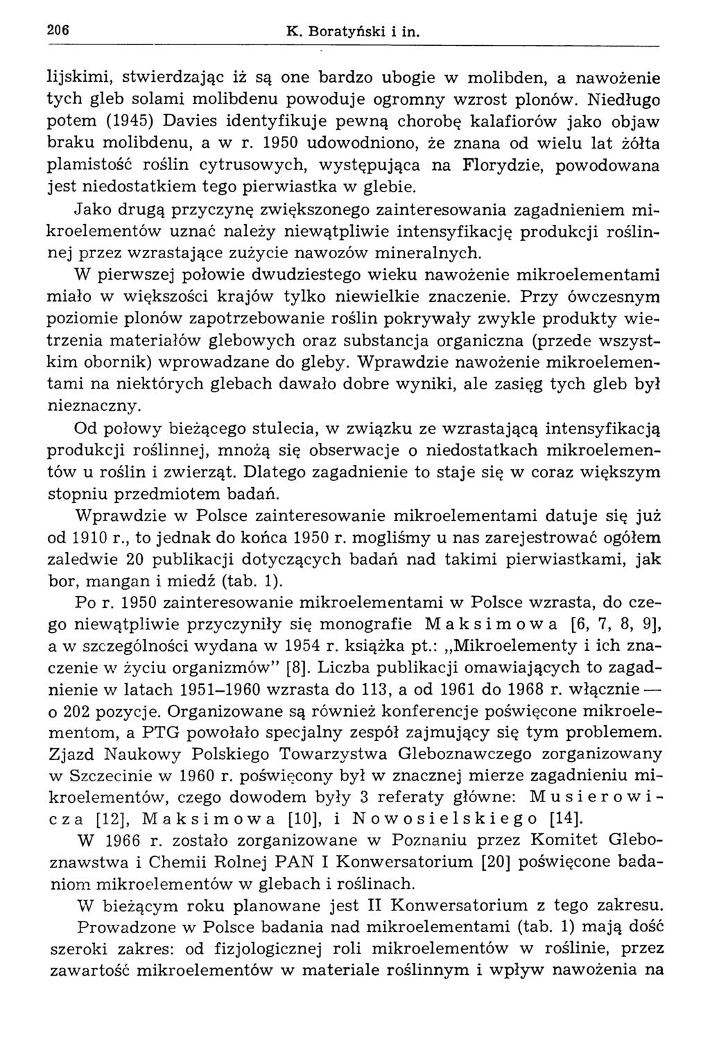 206 К. Boratyński i in. lijskim i, stw ierdzając iż są one bardzo ubogie w molibden, a nawożenie tych gleb solami m olibdenu powoduje ogromny wzrost plonów.
