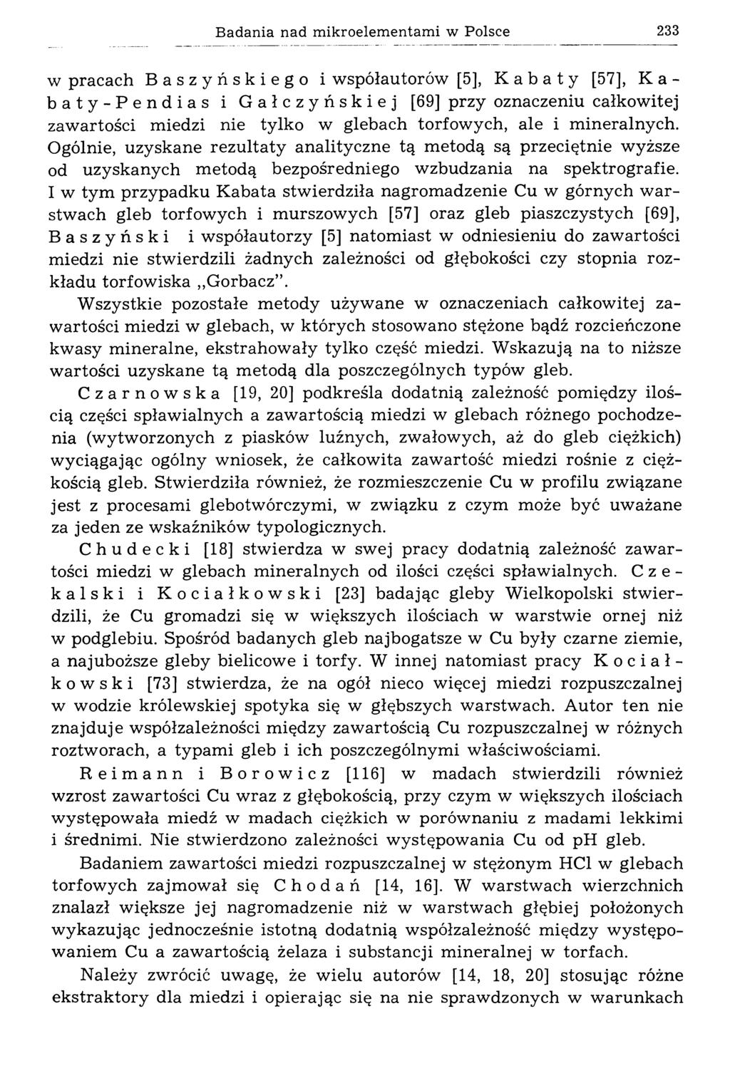 Badania nad mikroelementami w Polsce 233 w pracach Baszyńskiego i współautorów [5], Kabaty [57], К a - baty-pendias i Gałczyńskiej [69] przy oznaczeniu całkowitej zawartości miedzi nie tylko w