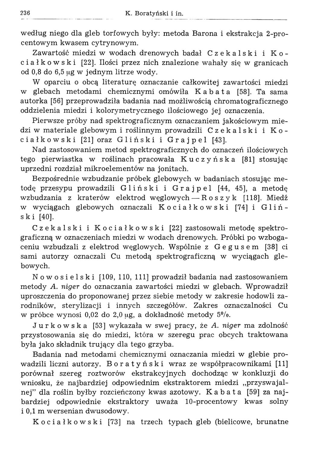 236 К. Boratyński i in. według niego dla gleb torfowych były: m etoda Barona i ekstrakcja 2-procentow ym kw asem cytrynow ym. Zawartość miedzi w wodach drenow ych badał Czekalski i Kociałkowski [22].