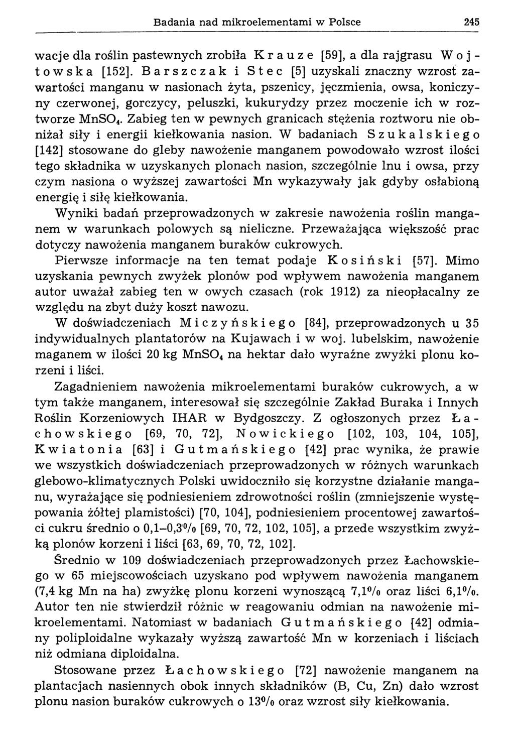 Badania nad mikroelementami w Polsce 245 wacje dla roślin pastew nych zrobiła Krauze [59], a dla rajgrasu W o j - towska [152].