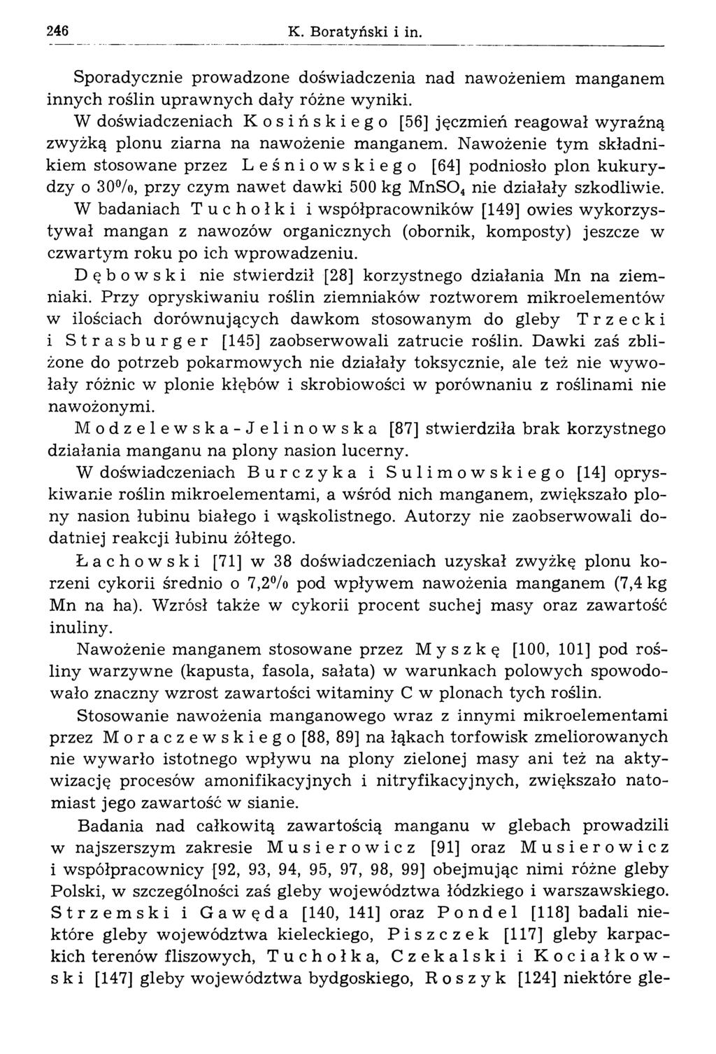 246 К. Boratyński i in. Sporadycznie prowadzone doświadczenia nad nawożeniem m anganem innych roślin upraw nych dały różne w yniki.