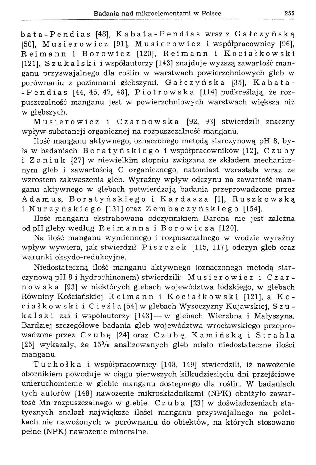 Badania nad mikroelementami w Polsce 255 bata-pendias [48], Kabata-Pendias wraz z Gałczyńską [50], Musierowicz [91], Musierowicz i współpracownicy [96], Reimann i Borowicz [120], Reimann i