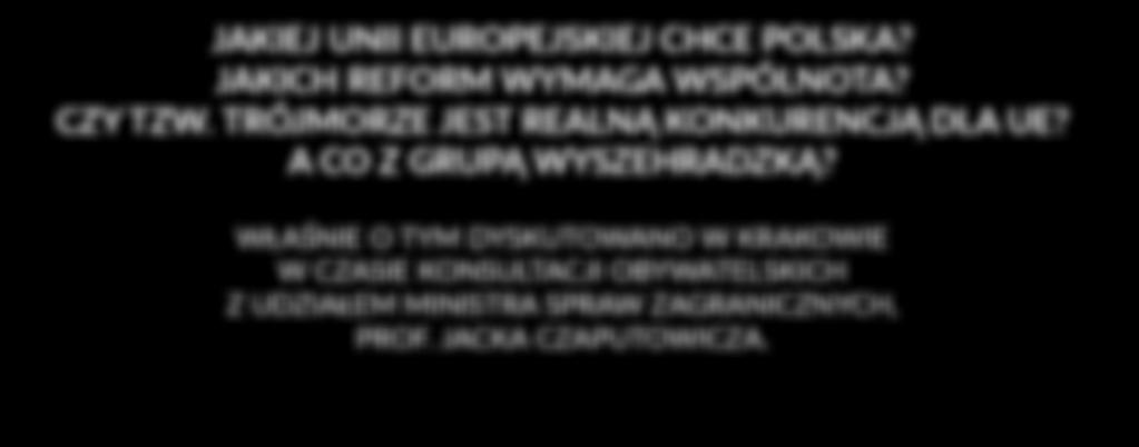 JAKIEJ UNII EUROPEJSKIEJ CHCE POLSKA? JAKICH REFORM WYMAGA WSPÓLNOTA?