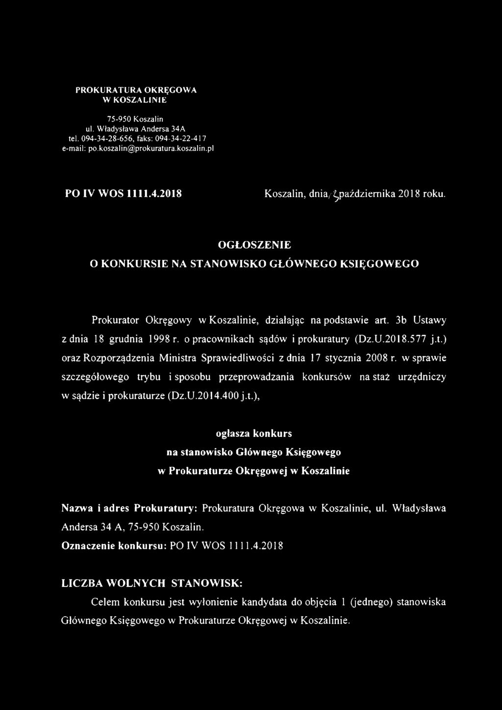 577 j.t.) oraz Rozporządzenia Ministra Sprawiedliwości z dnia 17 stycznia 2008 r. w sprawie szczegółowego trybu i sposobu przeprowadzania konkursów na staż urzędniczy w sądzie i prokuraturze (Dz.U.