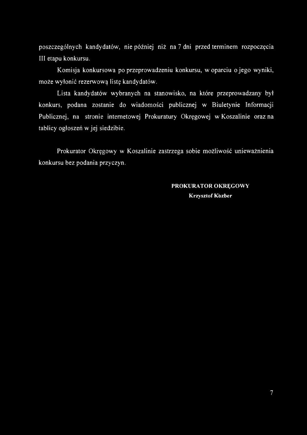 Lista kandydatów wybranych na stanowisko, na które przeprowadzany był konkurs, podana zostanie do wiadomości publicznej w Biuletynie Informacji