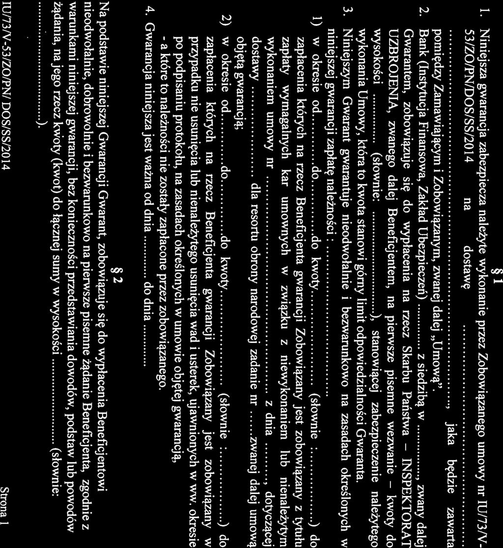 Zał. nr 8 do SIWZ ISTOTNE POSTANOWIENIA GWARANCJI ZABEZPIECZENIA NALEŻYTEGO WYKONANIA UMOWY Nr IU/73/V-53/ZO/PN/DOS/SS/2014 GWARANT (Nazwa Banku, Instytucji Finansowej, Zakładu Ubezpieczeń, itp.