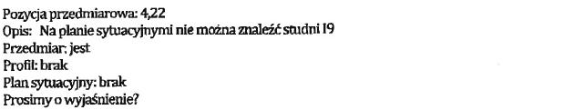 61. Prosimy o wyjaśnienie? Odpowiedź nr 61: Właściwe wielkości i ilości studni należy przyjąć z dokumentacji technicznej. Parametry przyjąć: Studnia D130A o rzednych 192,50/189,90. 62.