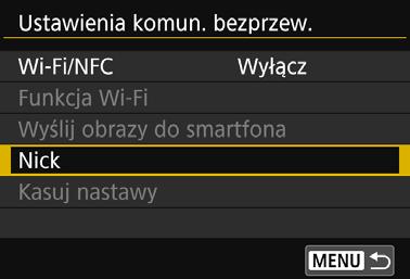 Rejestracja nicku Na początku należy określić nick aparatu (na potrzeby identyfikacji). Jeśli aparat będzie połączony z innym urządzeniem bezprzewodowo, nick będzie wyświetlany w urządzeniu.