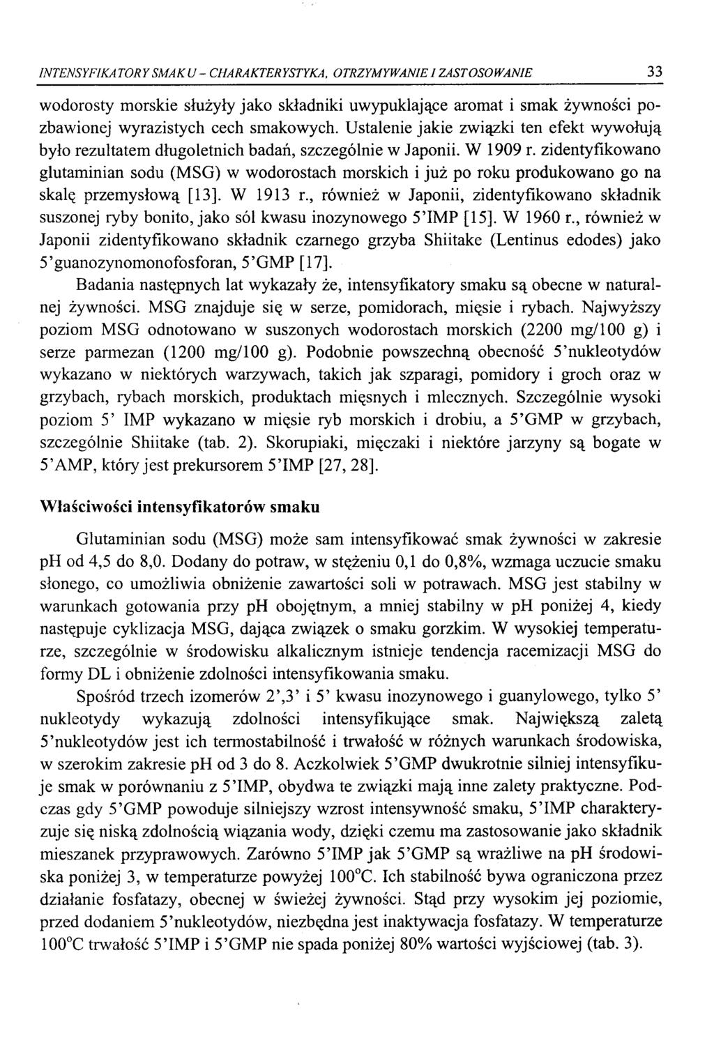 INTENSYFIKATORY SMAKU - CHARAKTERYSTYKA, OTRZYMYWANIE 1 ZASTOSOWANIE 33 wodorosty morskie służyły jako składniki uwypuklające aromat i smak żywności pozbawionej wyrazistych cech smakowych.