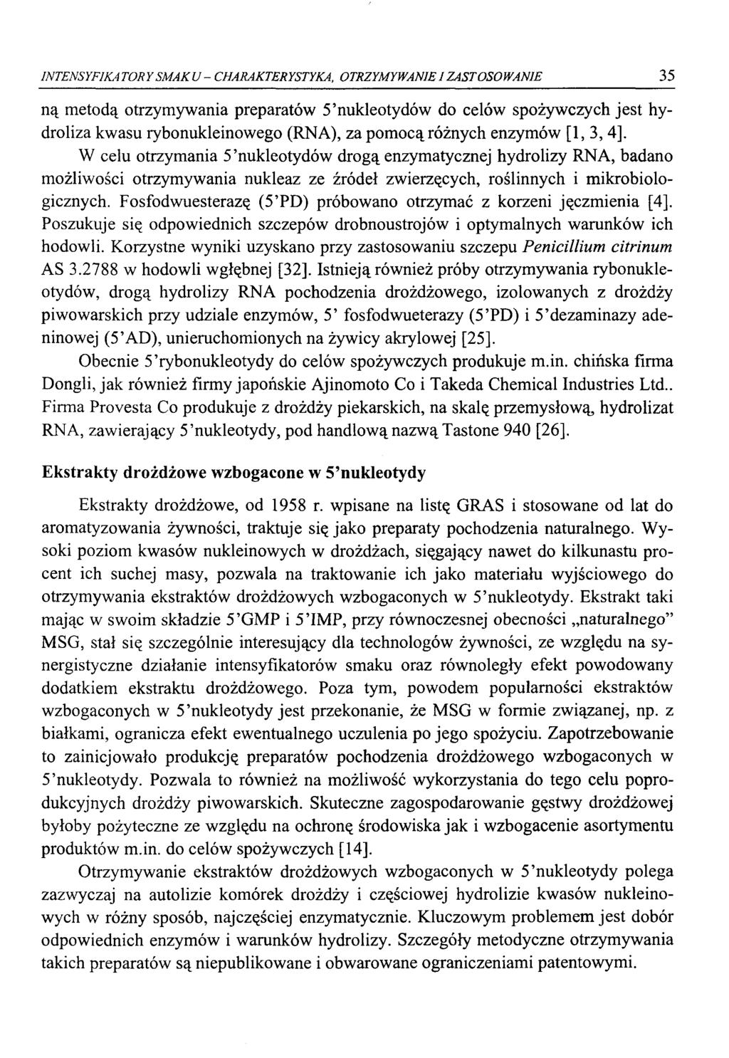 INTENSYFIKATORY SMAKU - CHARAKTERYSTYKA, OTRZYMYWANIE 1 ZASTOSOWANIE 35 ną metodą otrzymywania preparatów 5 nukleotydów do celów spożywczych jest hydroliza kwasu rybonukleinowego (RNA), za pomocą