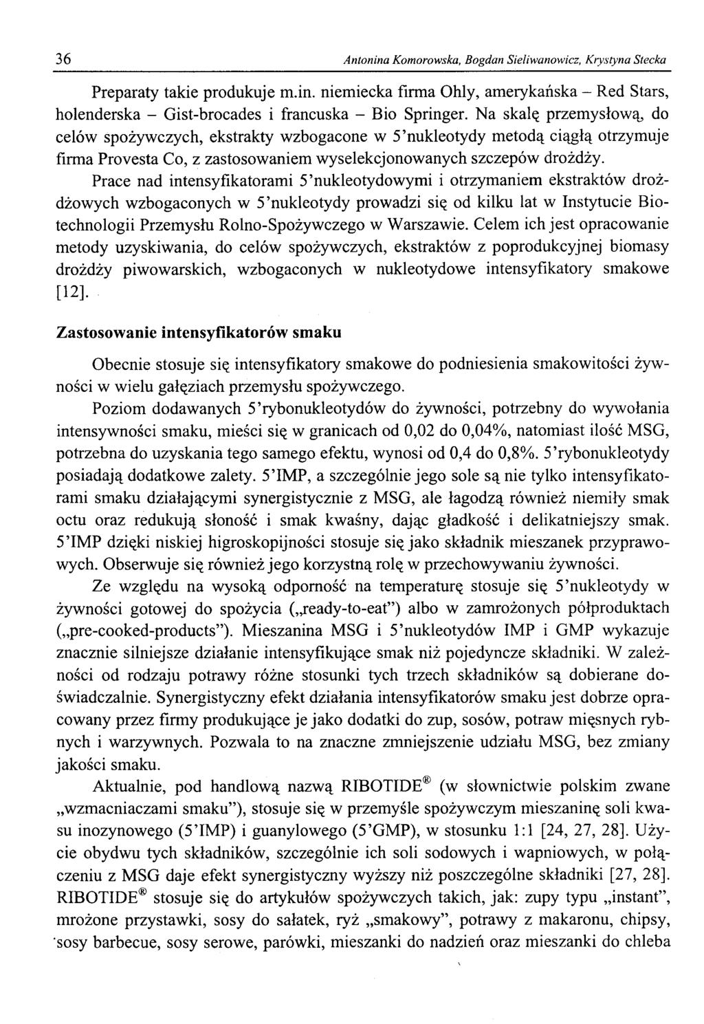 36 Antonina Komorowska, Bogdan Sieliwanowicz, Krystyna Stecka Preparaty takie produkuje m.in. niemiecka firma Ohly, amerykańska - Red Stars, holenderska - Gist-brocades i francuska - Bio Springer.