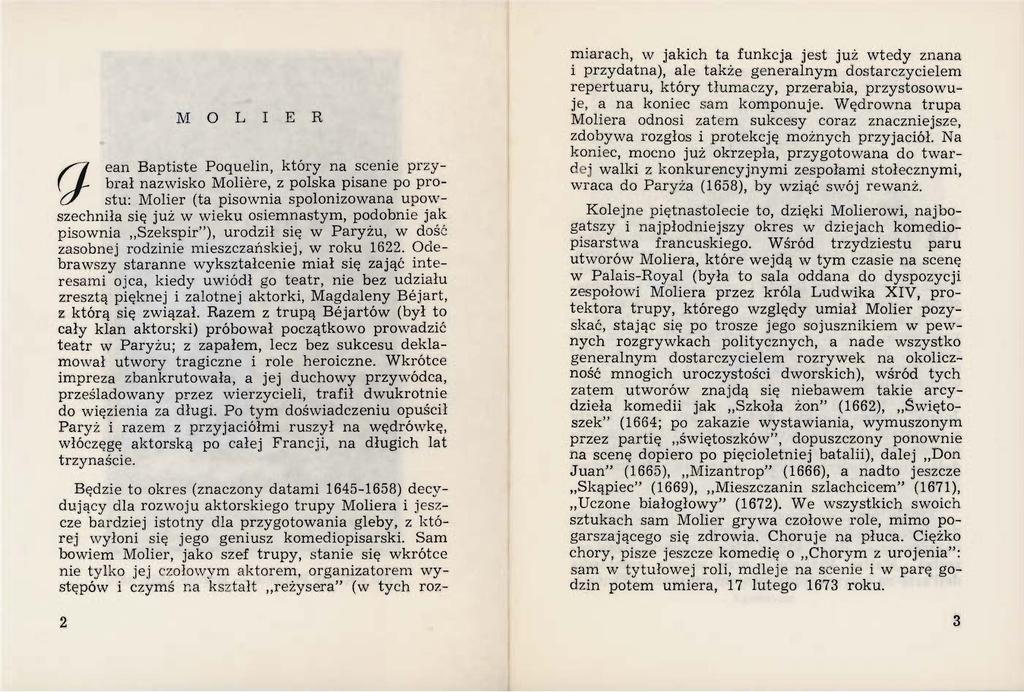 M O L I E R ean Baptiste Poquelin, który na scenie przybrał nazwisko Moliere, z polska pisane po prostu: Molier (ta pisownia spolonizowana upow (} szechniła się już w wieku osiemnastym, podobnie jak