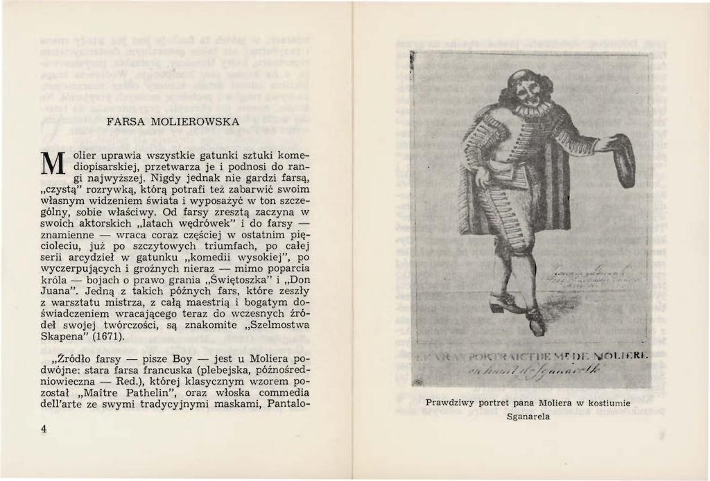 FARSA MOLIEROWSKA M olier uprawia wszystkie gatunki sztuki komediopisarskiej, przetwarza je i podnosi do rangi najwyższej.