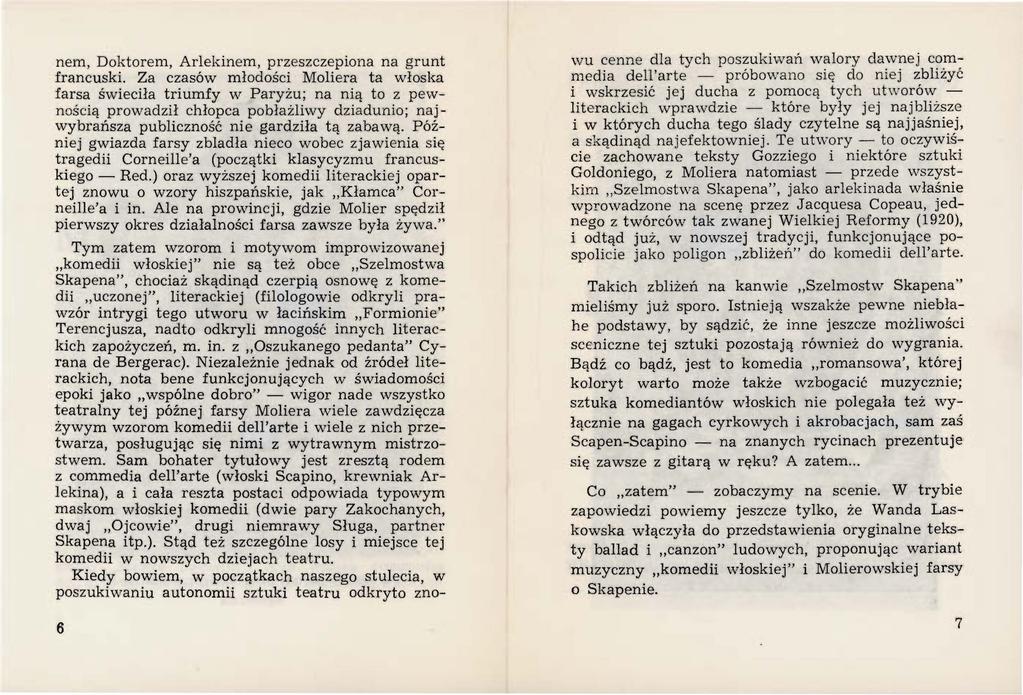 nem, Doktorem, Arlekinem, przeszczepiona na grunt francuski.