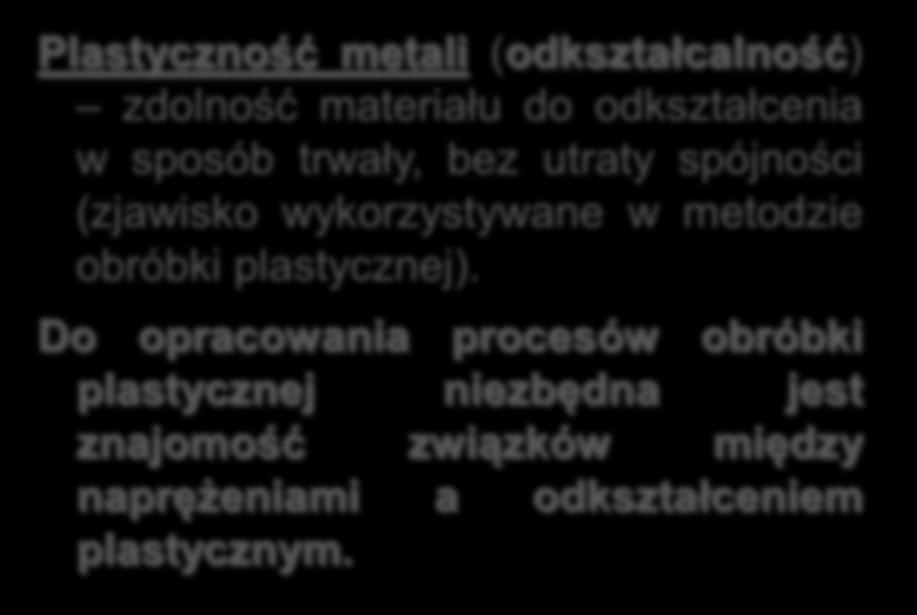 Celem obróbki plastycznej jest nadanie określonego kształtu i wymiarów, a także