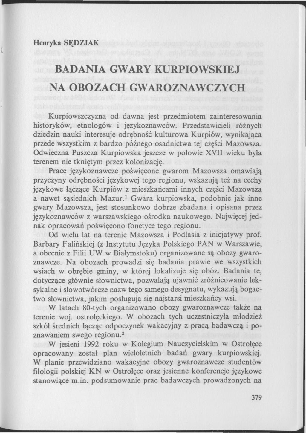 Henryka SĘDZI AK BADANIA GWARY KURPIOWSKIEJ NA OBOZACH GWAROZNAWCZYCH Kurpiowszczyzna od dawna jest przedmiotem zainteresowania historyków, etnologów i językoznawców.