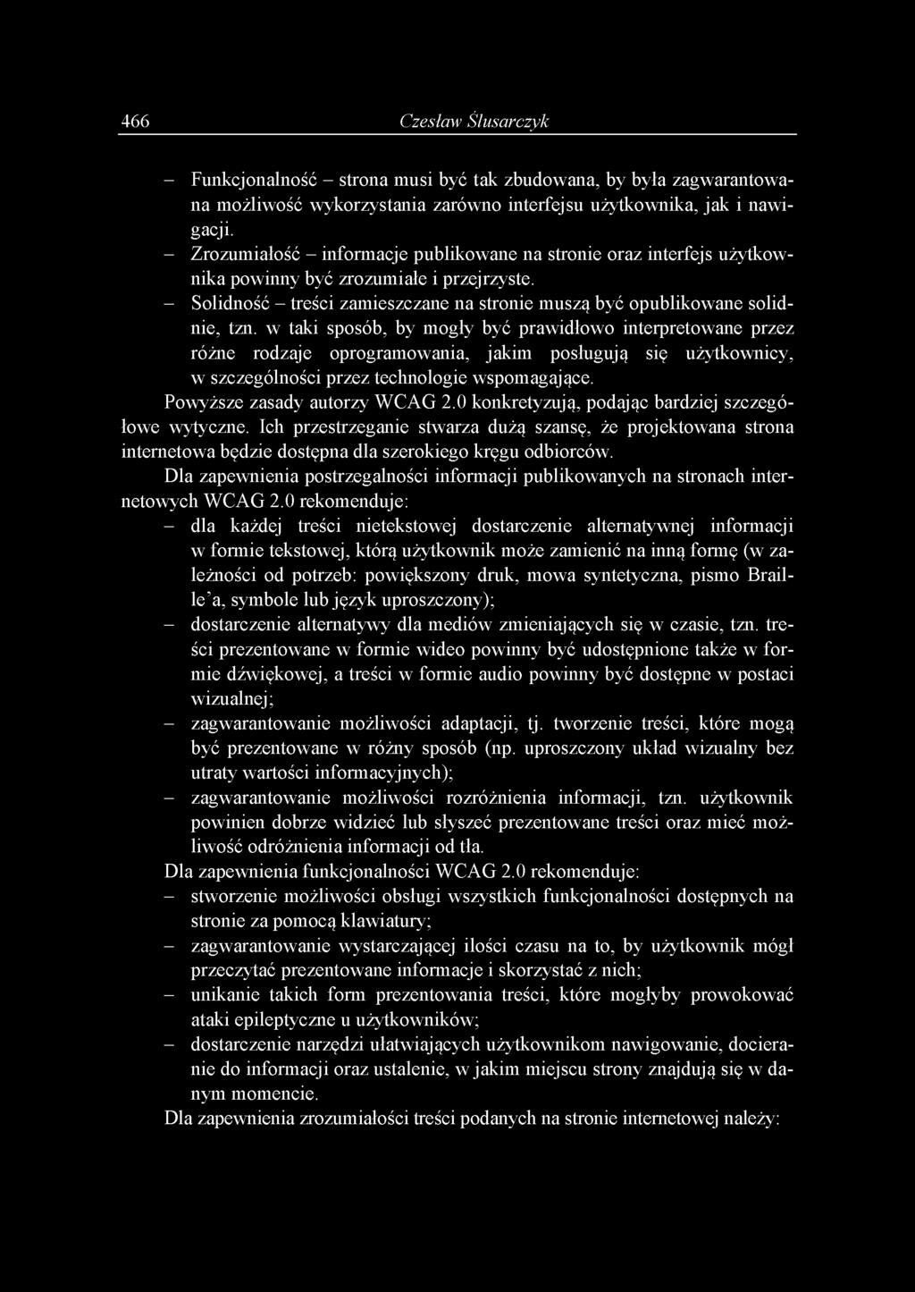 466 Czesław Ślusarczyk - Funkcjonalność - strona musi być tak zbudowana, by była zagwarantowana możliwość wykorzystania zarówno interfejsu użytkownika, jak i nawigacji.