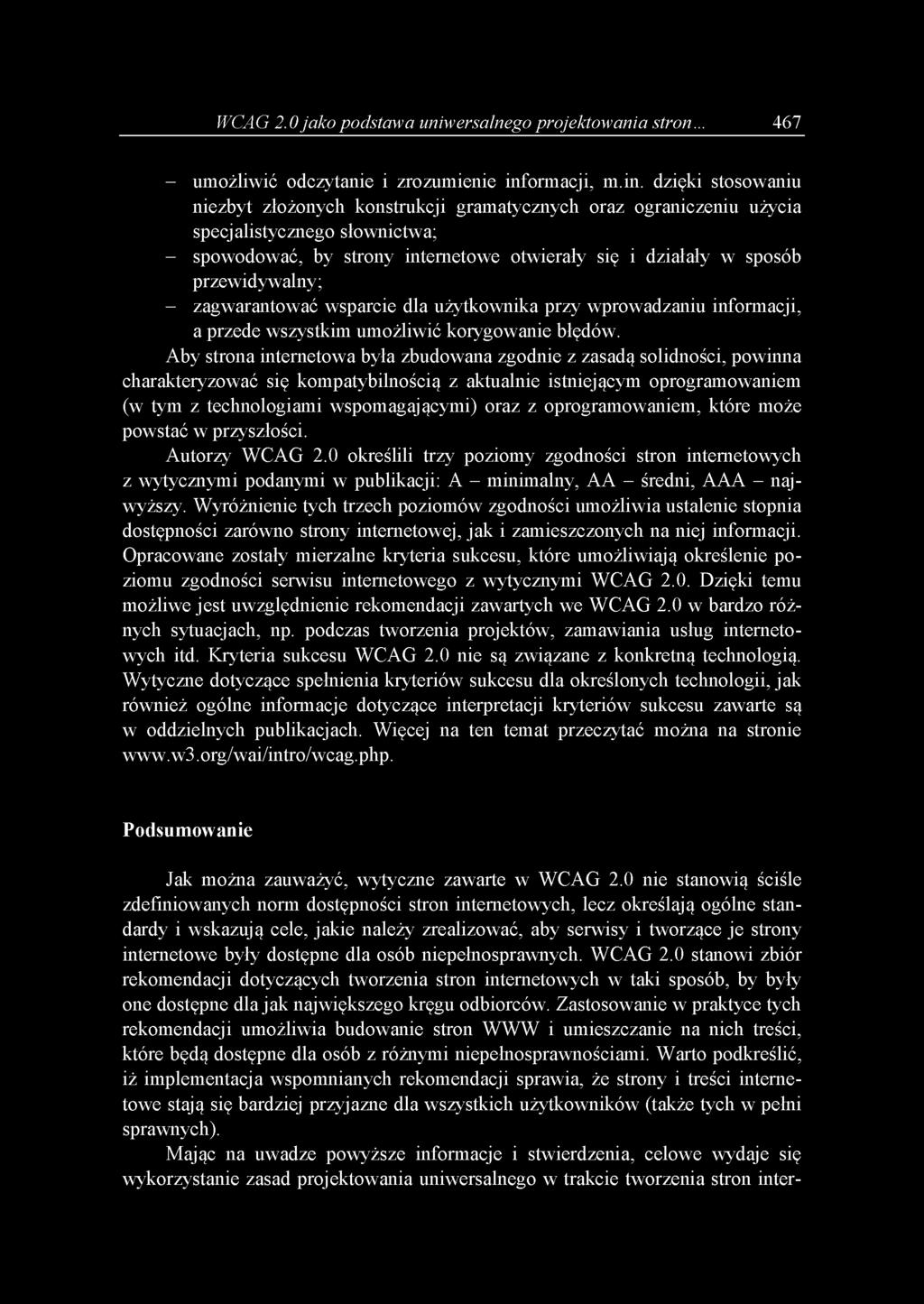 dzięki stosowaniu niezbyt złożonych konstrukcji gramatycznych oraz ograniczeniu użycia specjalistycznego słownictwa; - spowodować, by strony internetowe otwierały się i działały w sposób