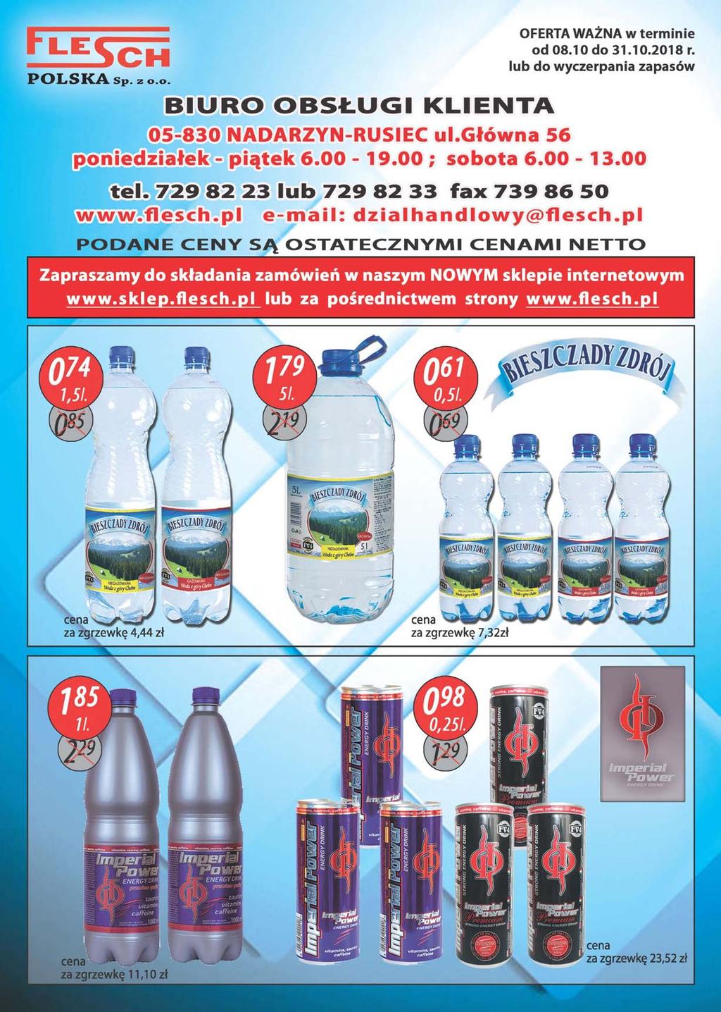 POLSKA s p. zo.o. OFERTA WAŻNA w terminie od 08.10 do 31.10.2018 r. lub do wyczerpania zapasów B IURO OBSŁUGI K LIENTA 05-830 NADARZYN-RUSIEC ul.główna 56 iałek - piątek 6.00-19.00 ; sobota 6.00-13.