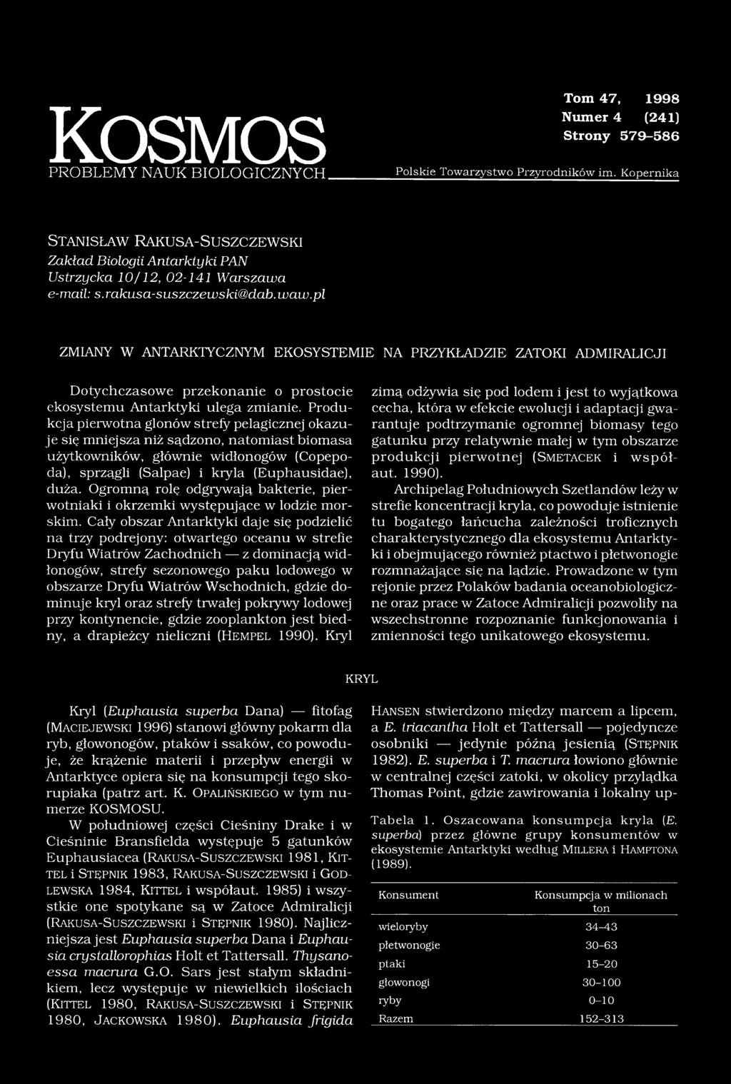pl ZMIANY W ANTARKTYCZNYM EKOSYSTEMIE NA PRZYKŁADZIE ZATOKI ADMIRALICJI Dotychczasowe przekonanie o prostocie ekosystemu Antarktyki ulega zmianie.