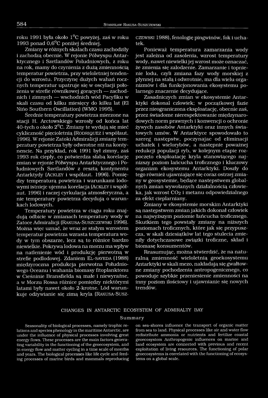 Przyczynę dużych wahań rocznych temperatur upatruje się w oscylacji położenia w strefie równikowej gorących zachodnich i zimnych wschodnich wód Pacyfiku w skali czasu od kilku miesięcy do kilku lat
