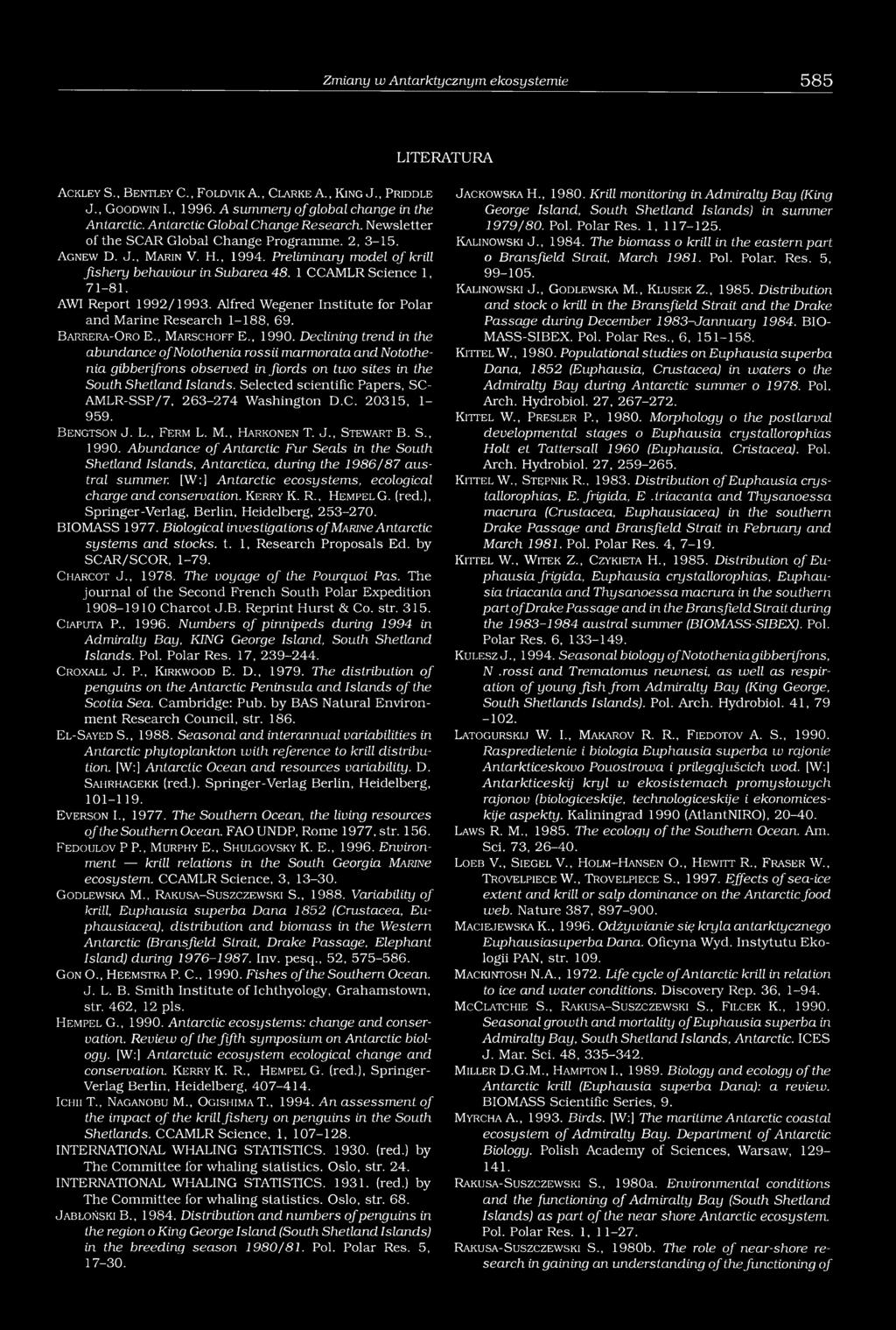 Preliminary model o f krill fishery behaviour in Subarea 48. 1 CCAMLR Science 1, 71-81. AWI Report 1992/1993. Alfred Wegener Institute for Polar and Marine Research 1-188, 69. B a r r e r a -O r o E.
