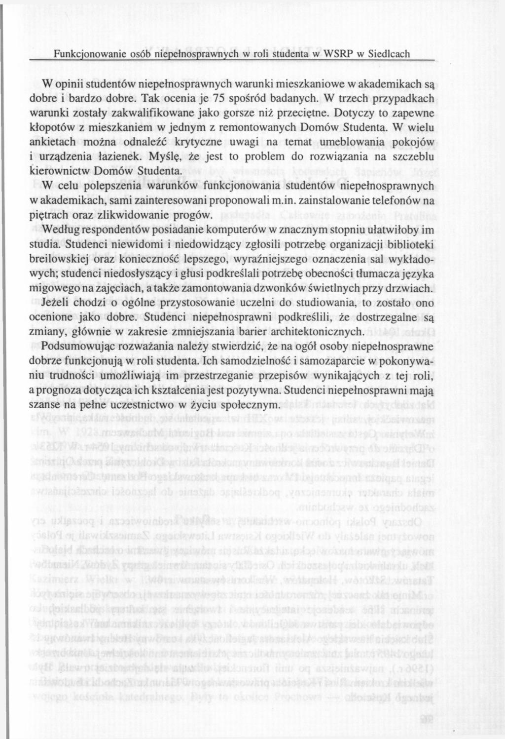 Funkcjonowanie osób niepełnosprawnych w roli studenta w WSRP w Siedlcach W opinii studentów niepełnosprawnych warunki mieszkaniowe w akademikach są dobre i bardzo dobre.