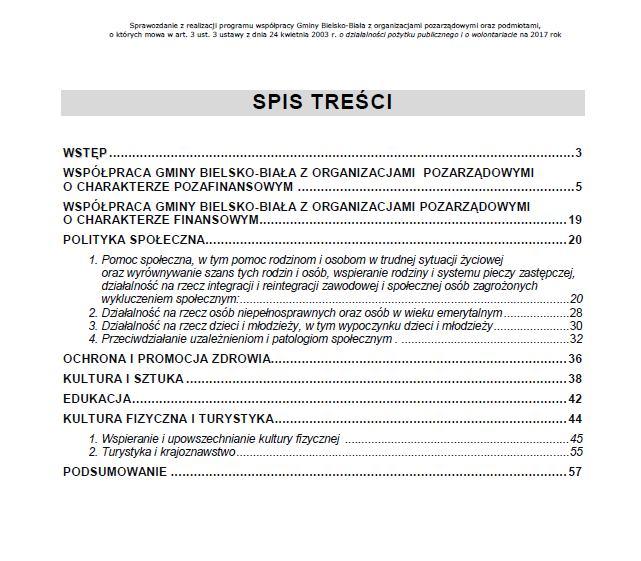 Współpraca w zakresie finansowym polegała na zlecaniu organizacjom pozarządowym realizacji zadań publicznych wraz z udzieleniem dotacji. Sprawozdanie zawiera bardzo szczegółowe dane dotyczące m.in. otwartych konkursów i złożonych przez organizacje ofert, zawartych umów oraz kwot udzielonych dotacji.