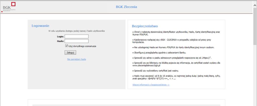 INFORMACJE OGÓLNE O SYSTEMIE LOGOWANIE Aby rozpocząć pracę na w portalu komunikacyjnym BGK Zlecenia (portal) należy w przeglądarkę internetową (zalecana przeglądarka Microsoft Internet Explorer