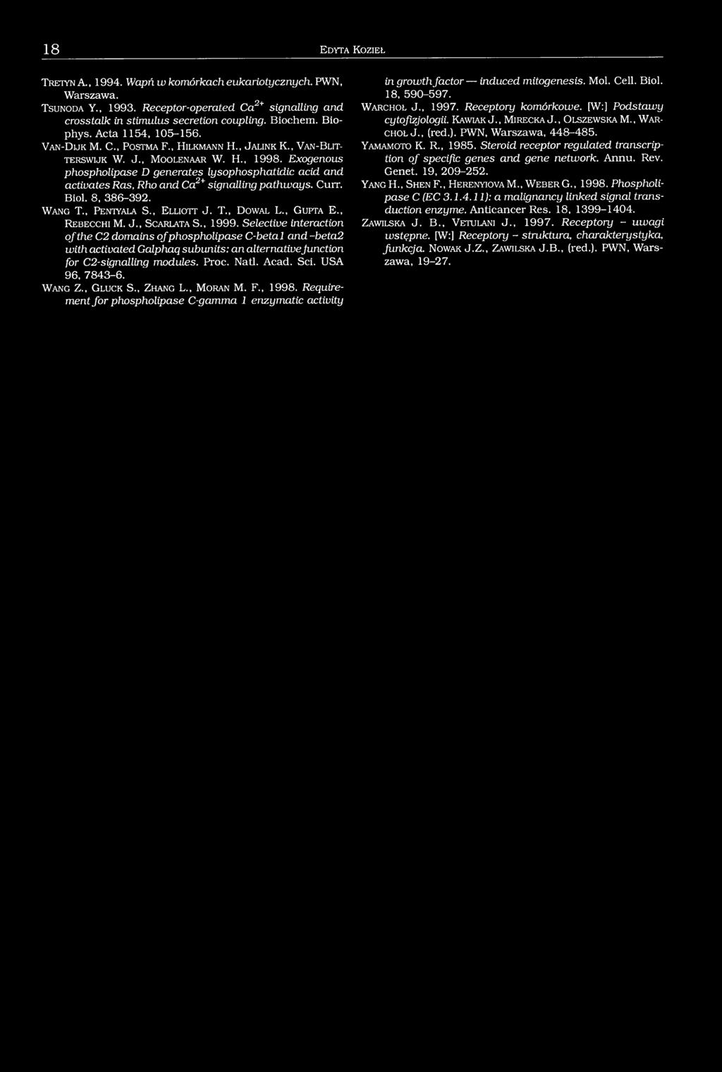 Exogenous phospholipase D generates lysophosphatidic acid and activates Ras, Rho and Ca2+ signalling pathways. Curr. Biol. 8, 386-392. W a n g T., P e n t y a l a S., E l l io t t J. T., D o w a l L.