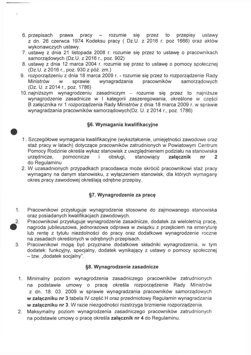 6. przepisach prawa pracy - rozumie się przez to przepisy ustawy z dn. 26 czerwca 1974 Kodeksu pracy { Dz.U. z 2016 r. poz 1666) oraz aktów wykonawczych u sta wy. 7. ustawę z dnia 21 listopada 2008 r.