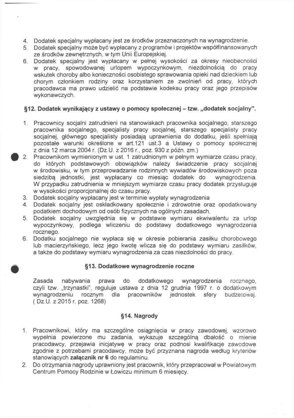 4. Dodatek specjalny wypłacany jest ze środków przeznaczonych na wynagrodzenie. 5.