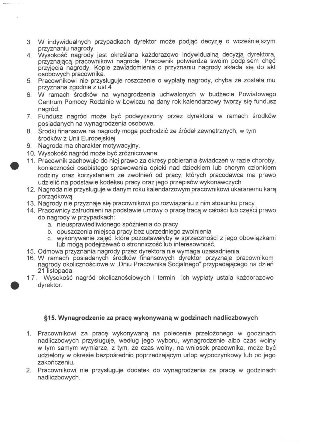 3. W indywidualnych przypadkach dyrektor może podjąć decyzję o wcześniejszym przyznaniu nagrody. 4.